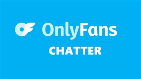 only fans chatter|Onlyfans Chatter 101: A quick rundown of this industry